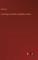 Avrà luogo la vendita al pubblico incanto (Italian Edition) 338505916X Book Cover