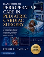 Handbook of Perioperative Care in Pediatric Cardiac Surgery: A Timeline-Based Approach to Anesthetic Management, Hemodynamic Stabilization, and Intensive Monitoring for the CICU Team B0H7PMN4P7 Book Cover