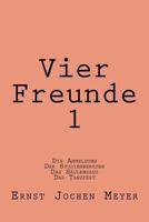 Vier Freunde I: Die Anmeldung, Der Studienberater, Das Saeulenhaus, Das Tanzfest 1482361035 Book Cover