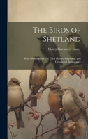 The Birds of Shetland: With Observations On Their Habits, Migration, and Occasional Appearance 1020725982 Book Cover