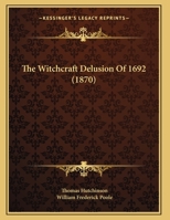 The Witchcraft Delusion Of 1692 3337371981 Book Cover