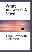 What Answer? 1511793627 Book Cover