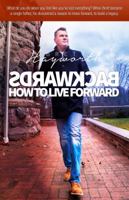 Backwards: How to Live Forward 1943127255 Book Cover