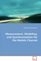 Measurement, Modeling, and Synchronization for the Mobile Channel 3639088476 Book Cover