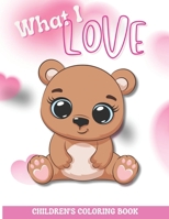 What I Love Children's Coloring Book B0CTKD8ZBH Book Cover