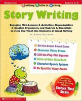 Building Skills in Writing: Story Writing: Engaging Mini-Lessons  Activities, Reproducibles  Graphic Organizers, and Rubrics  Checklists to Help You Teach the Elements of Great Writing 0439288436 Book Cover