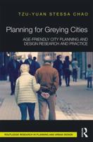 Planning for Greying Cities: Age-Friendly City Planning and Design Research and Practice 1138216070 Book Cover