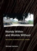Worlds Within and Worlds Without: Field Guide to an Intellectual Journey 1501768492 Book Cover