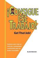 Consigue Ese Trabajo! (Get That Job!): consejos para crear un curriculo y presentarse a entrevistas para los recien licenciados 1602991448 Book Cover