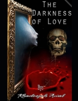 The Darkness of Love: love kills and killers love B08RQSLRH1 Book Cover