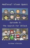 Medieval Vixen Quest Episode 0: The Search for Shlock 152042793X Book Cover