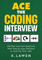 Ace the Coding Interview: 266 Real Interview Questions with Step-by-Step Solutions to Land Top Tech Jobs B0FBKD117Q Book Cover