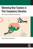 Mentoring New Teachers in Post-Compulsory Education: An Evidence-Based Introduction 1032864001 Book Cover