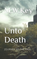 Unto Death: Journey to The East B08GLQNKWC Book Cover