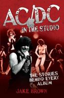 AC/DC in the Studio: The Stories Behind Every Album 1782194266 Book Cover