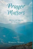 Prayer Matters: reflections and suggestions for "doing prayer" 164079820X Book Cover