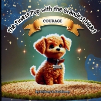 The Tiniest Pup with the Grandest Heart (The Chronicles of Courage) 1967871000 Book Cover