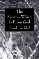 The Spirit Which Is from God 1606081845 Book Cover