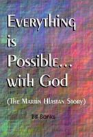 Everything Is Possible With God: The Martin Hlastan Story 0892281197 Book Cover
