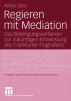 Regieren Mit Mediation: Das Beteiligungsverfahren Zur Zukunftigen Entwicklung Des Frankfurter Flughafens 3810039888 Book Cover