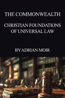 The Commonwealth: Christian Foundations Of Universal Law B0F8R729CQ Book Cover
