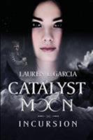 Catalyst Moon: Incursion (Book 1) 1535276304 Book Cover
