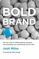 Bold Brand: The New Rules for Differentiating, Branding, and Marketing Your Professional Services Firm 0983330743 Book Cover
