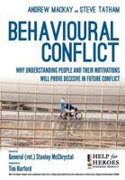 Behavioural Conflict: Why Understanding People and Their Motives Will Prove Decisive in Future Conflict 1780394683 Book Cover