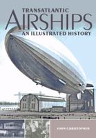 Transatlantic Airships: An Illustrated History 184797161X Book Cover