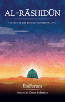 Al-Rashidun: The Way of the Rightly Guided 1847742459 Book Cover
