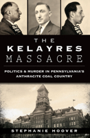The Kelayres Massacre: Politics & Murder in Pennsylvania's Anthracite Coal Country (True Crime) 1626195471 Book Cover