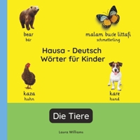 Hausa - Deutsch Wörter für Kinder - Die Tiere: Hausa Lernen für Kinder und Anfänger - Zweisprachiges Bilderbuch auf Hausa mit deutschen Übersetzungen ... (Deutsch-Hausa)) (German Edition) B0H1L2CWGN Book Cover