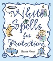 White Spells For Protection 0738710857 Book Cover