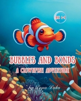 Bubbles and Bonds: A clownfish adventure B0D7Q5V697 Book Cover