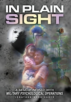 In Plain Sight: A Memoir Infused with Military Psychological Operations B0H2WLQRYZ Book Cover