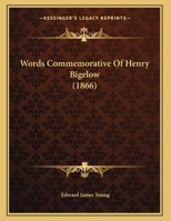 Words Commemorative Of Henry Bigelow 116715729X Book Cover