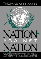 Nation Against Nation: What Happened to the UN Dream and What the US Can Do About It 0195035879 Book Cover