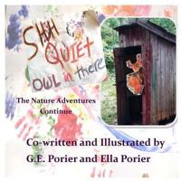 Shh Quiet Owl in There: The Nature Adventures Continue (book 2) 1493698362 Book Cover