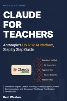 Claude For Teachers: Anthropic's US K-12 AI Platform, Step by Step Guide (AI Made Simple) B0H9SJTY7N Book Cover