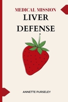 Medical Mission Liver Defense B0C5P5SH3X Book Cover