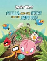 Stella and the Hunt for the Jade Egg: An Angry Birds Story Book 1608873765 Book Cover