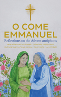 O Come Emmanuel: Reflections on the Advent Antiphons 1781405190 Book Cover
