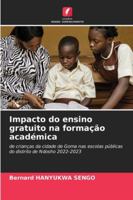 Impacto do ensino gratuito na formação académica: de crianças da cidade de Goma nas escolas públicas do distrito de Ndosho 2022-2023 (Portuguese Edition) 6208704103 Book Cover