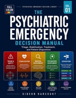 The Psychiatric Emergency Decision Manual: Rapid Assessment, Medical Mimics, Risk Stratification, Stabilization, and Safe Disposition B0H9Q1CL2Q Book Cover