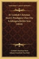 D. Gottlob Christian Storr's Predigten Uber Die Leidengeschichte Jesu (1810) 1120470412 Book Cover