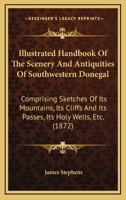 Illustrated Handbook of the Scenery and Antiquities of Southwestern Donegal 1164855522 Book Cover