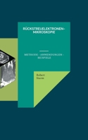 Rückstreuelektronenmikroskopie: Methode - Anwendungen - Beispiele 3754352075 Book Cover