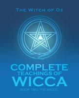 Complete Teachings of Wicca: Book Two, The Wicce B0FG2HH7W7 Book Cover