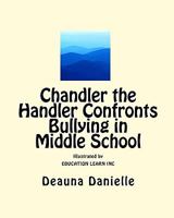 Chandler the Handler Confronts Bullying In Middle School 1545211590 Book Cover
