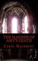 The Manner of Amy's Death 1494855763 Book Cover